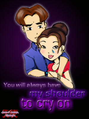 You will Always have my shoulder to cry on